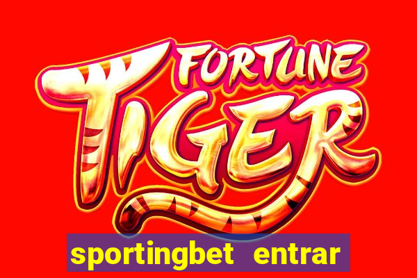 sportingbet entrar na minha conta